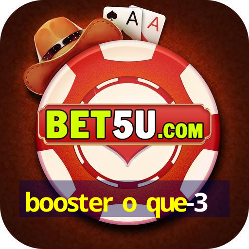 booster o que